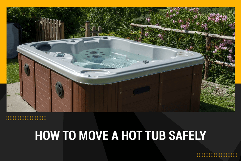 move hot tub safely